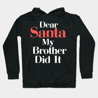 Funny Christmas Pajama Dear Santa My Brother Did It Hoodie